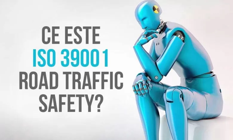 Ce este ISO 39001 (RTS) şi cu ce poate ajuta o companie de transport?