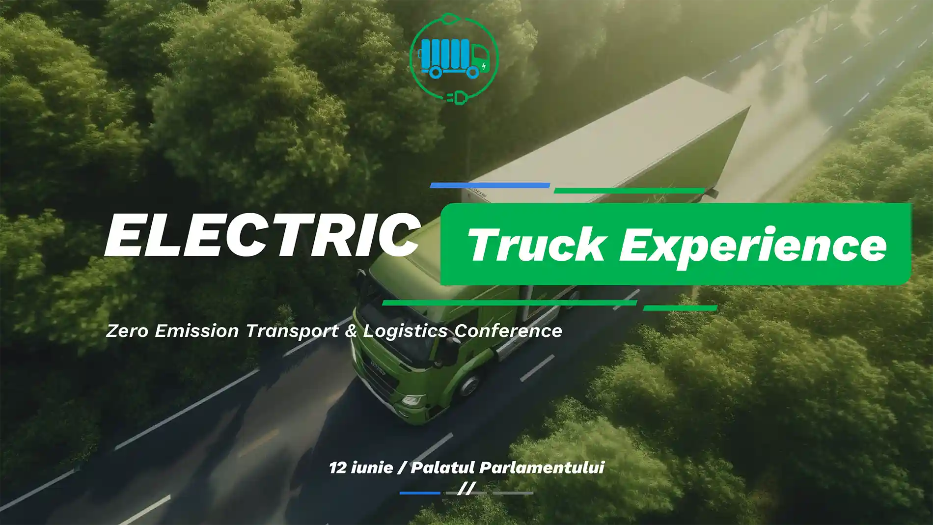 Electric Truck Experience: Conferință despre viitorul transportului sustenabil de marfă